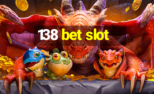 138 bet slot