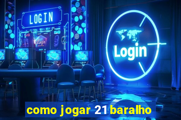 como jogar 21 baralho