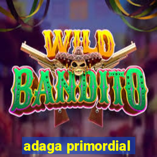 adaga primordial