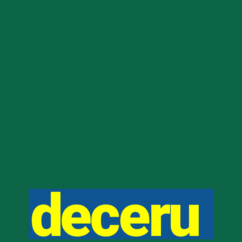 deceru