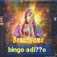 bingo adi??o