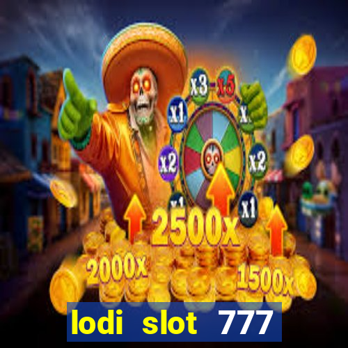 lodi slot 777 casino online