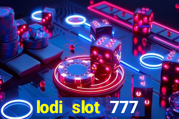 lodi slot 777 casino online