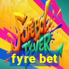 fyre bet