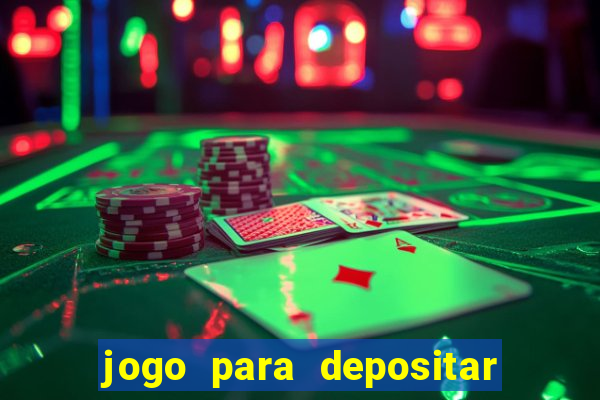 jogo para depositar 1 real