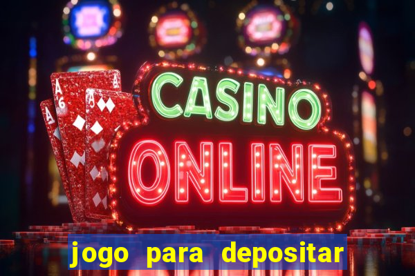 jogo para depositar 1 real