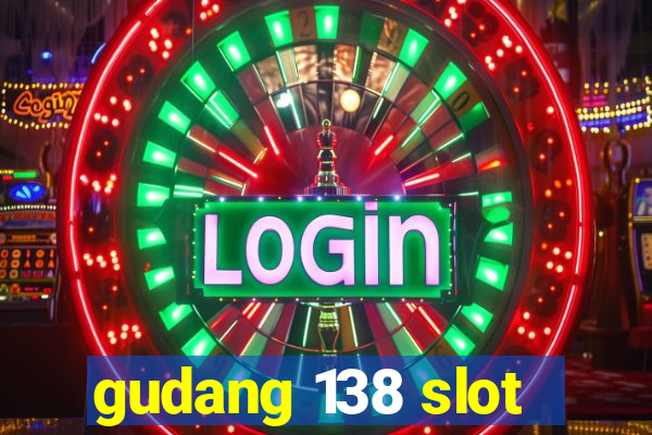 gudang 138 slot