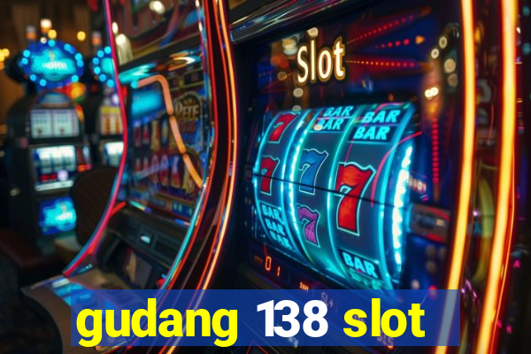 gudang 138 slot