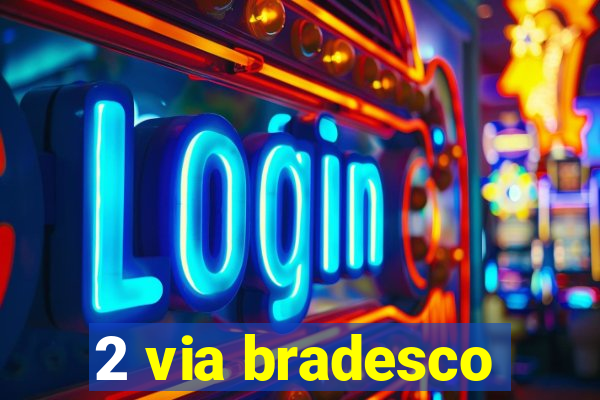 2 via bradesco