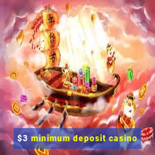 $3 minimum deposit casino