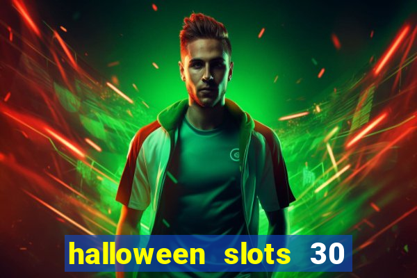 halloween slots 30 linhas dinheiro infinito