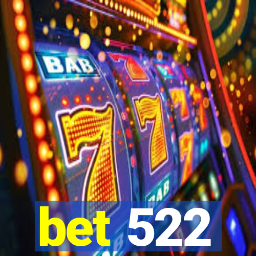 bet 522