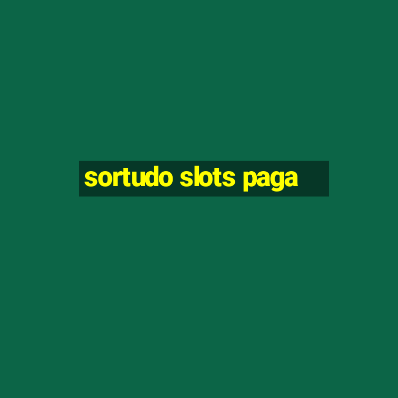 sortudo slots paga