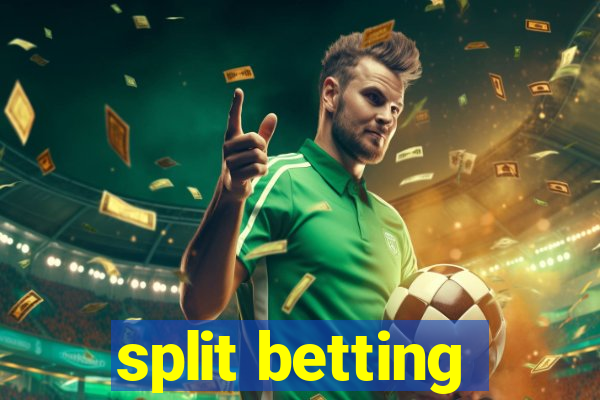 split betting