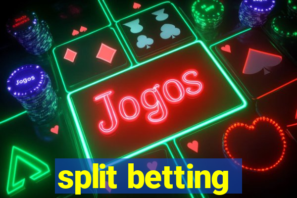 split betting