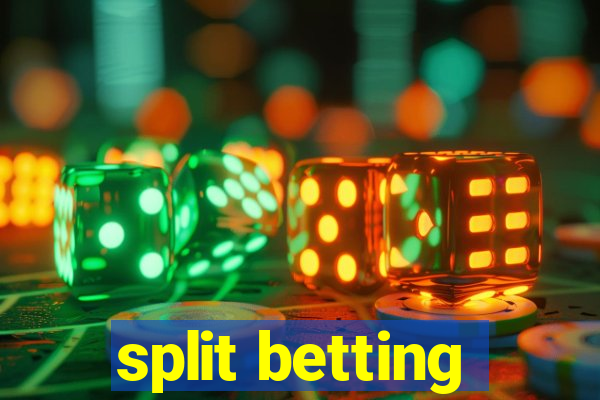 split betting