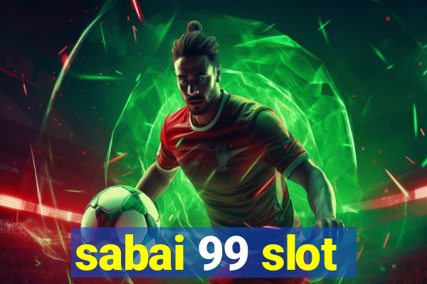 sabai 99 slot