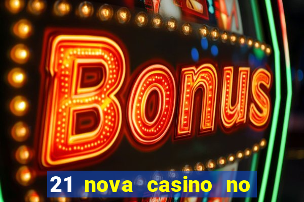 21 nova casino no deposit bonus