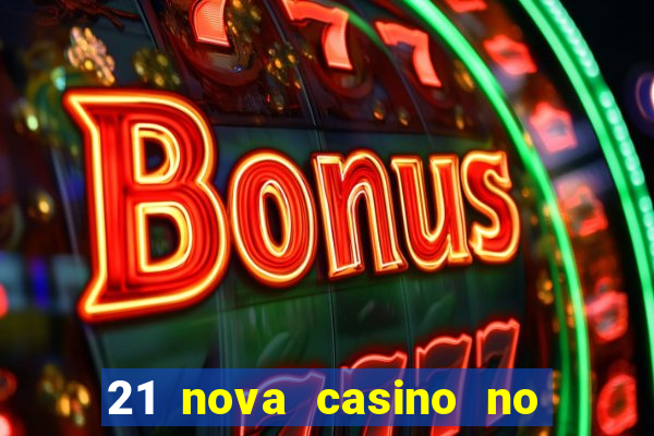 21 nova casino no deposit bonus