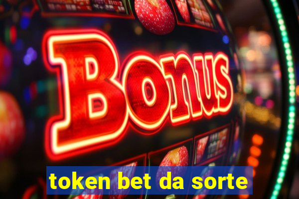 token bet da sorte