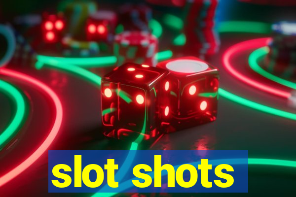 slot shots