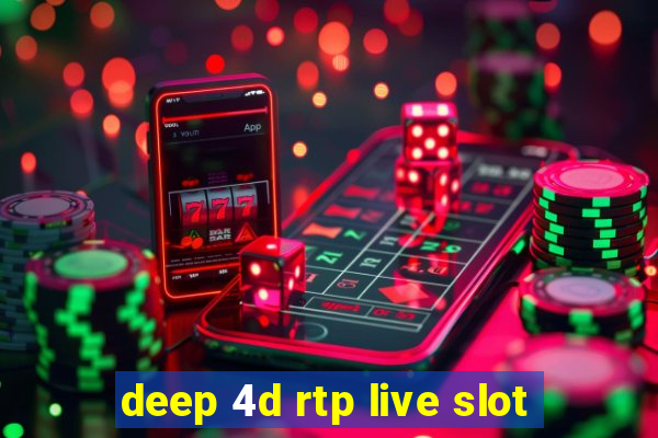 deep 4d rtp live slot