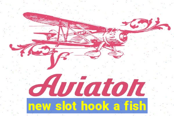 new slot hook a fish