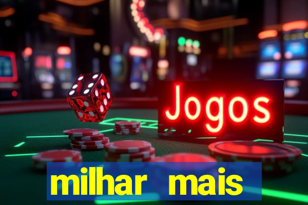 milhar mais atrasada na federal