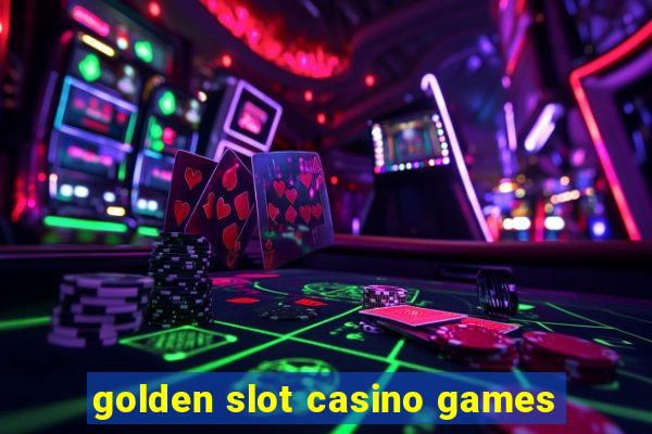 golden slot casino games