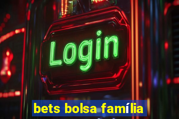 bets bolsa família