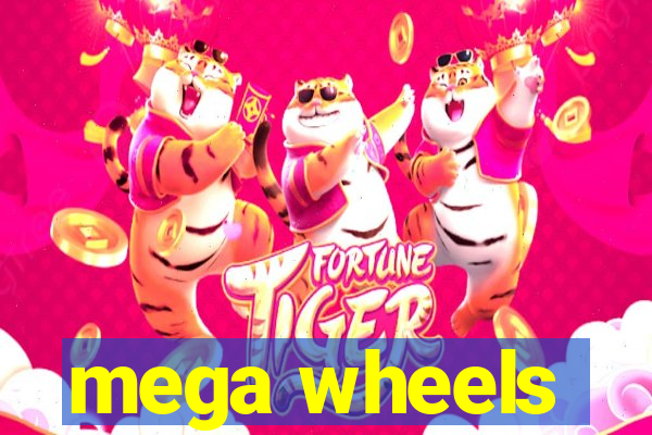 mega wheels