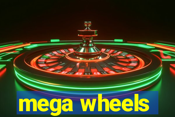 mega wheels