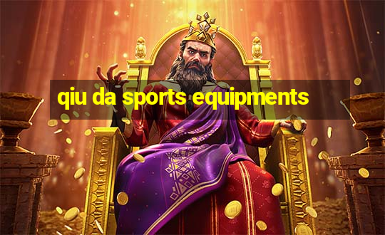 qiu da sports equipments