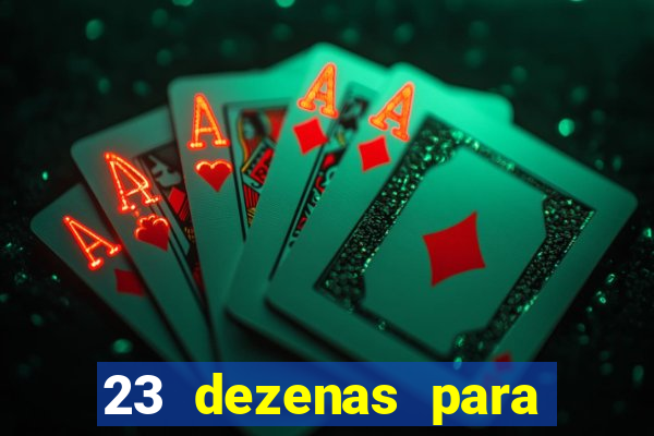 23 dezenas para lotofácil com retorno do investimento