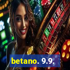 betano. 9.9.