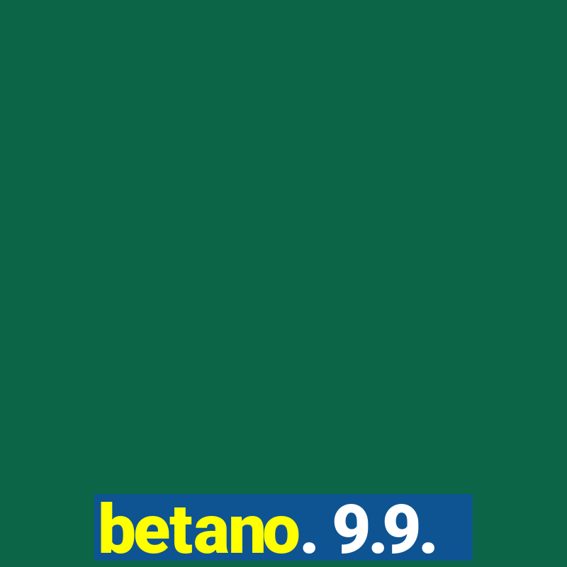 betano. 9.9.