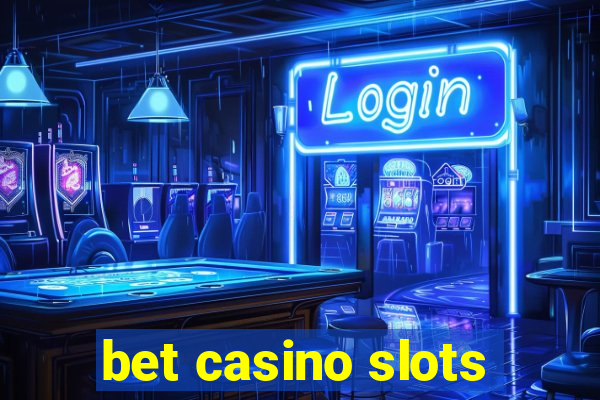 bet casino slots