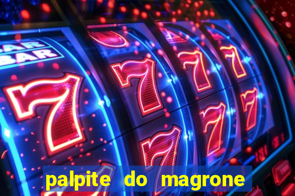 palpite do magrone para federal