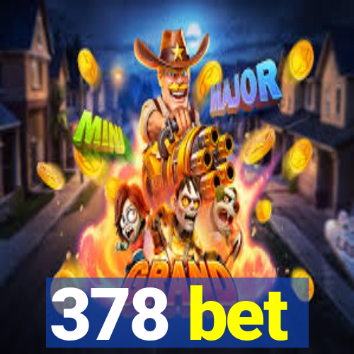 378 bet