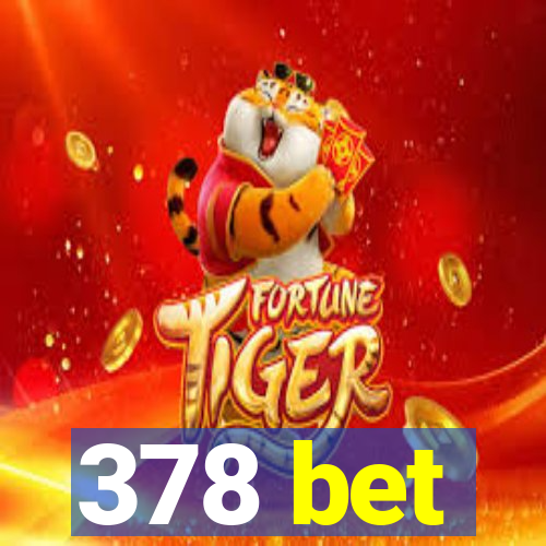 378 bet