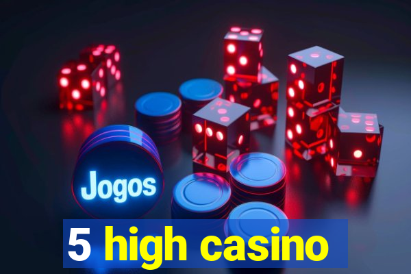 5 high casino