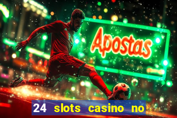 24 slots casino no deposit bonus code