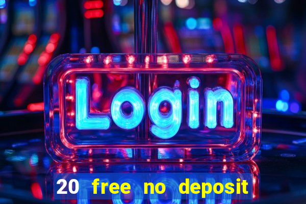 20 free no deposit casino uk 2020