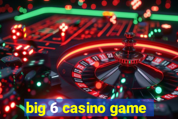 big 6 casino game