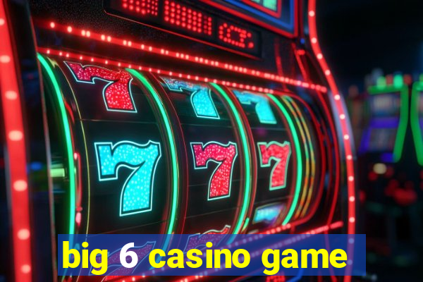 big 6 casino game