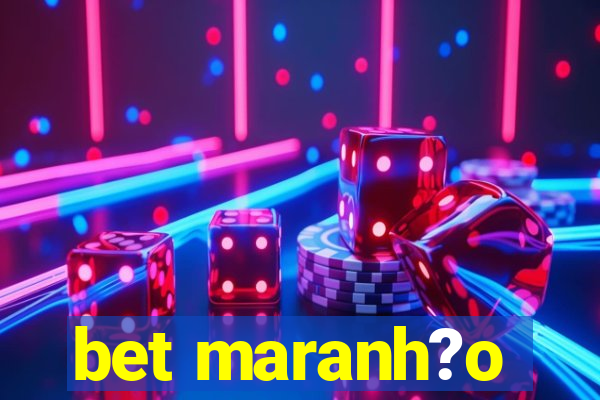 bet maranh?o