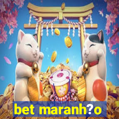 bet maranh?o