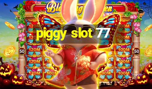 piggy slot 77