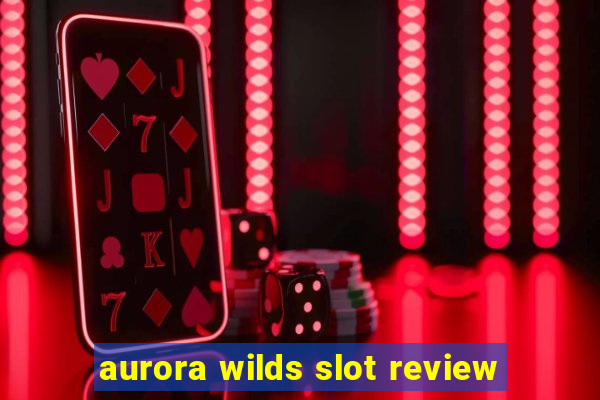 aurora wilds slot review