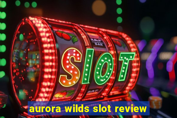 aurora wilds slot review